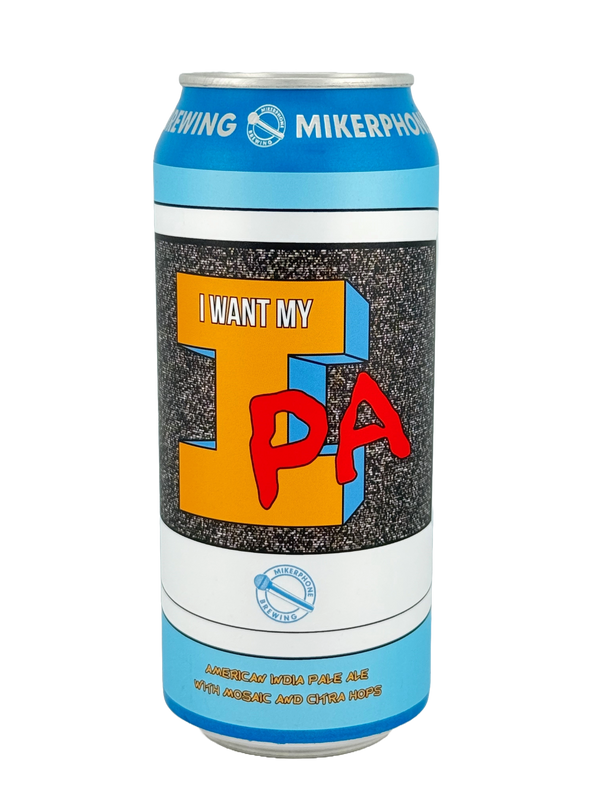 Mikerphone Brewing: I Want My IPA - 16oz